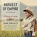 Harvest of Empire: A History of Latinos in America
