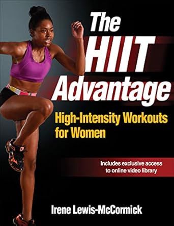 The HIIT advantage : high-intensity workouts for women 