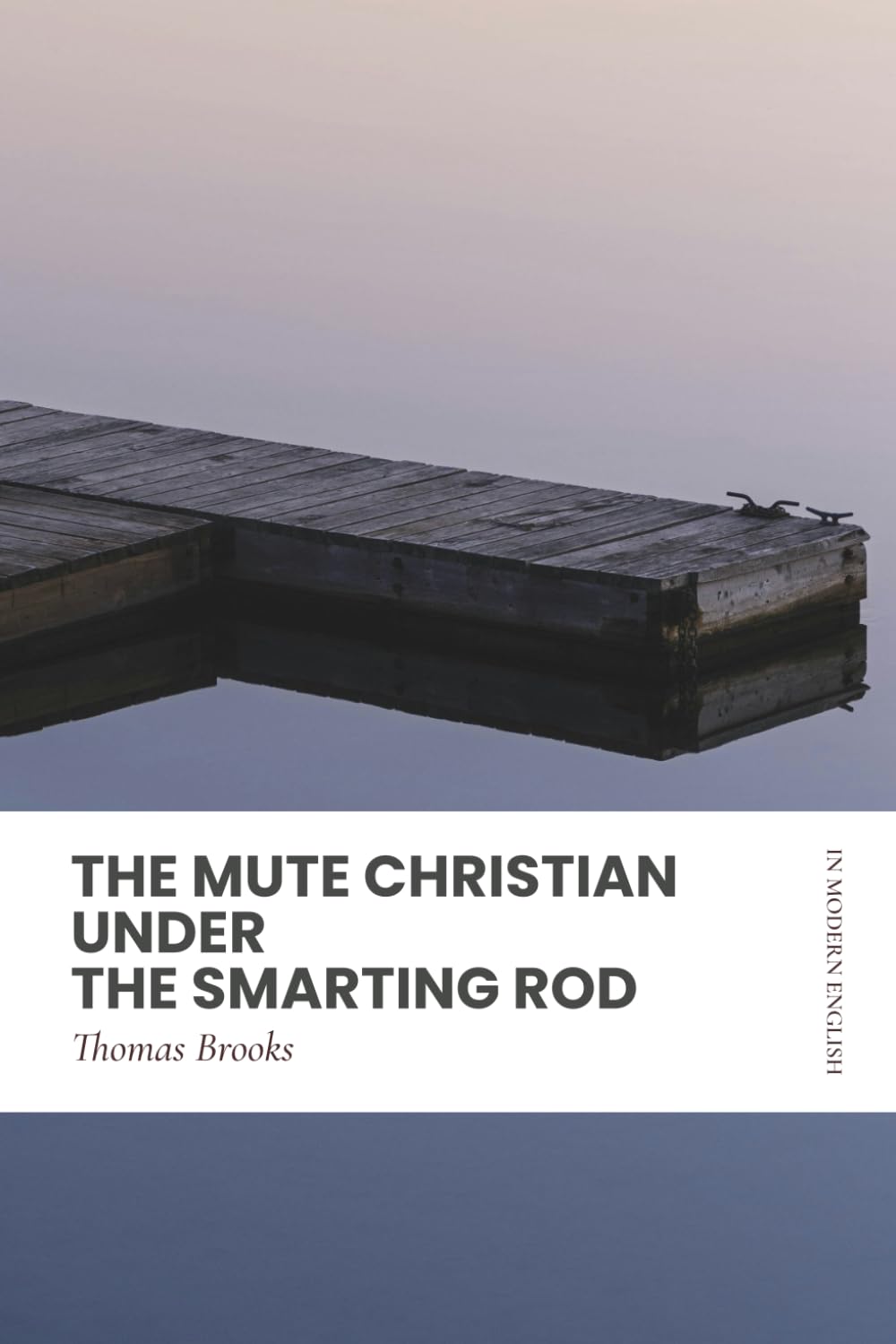 The Mute Christian Under the Smarting Rod: Modern, Updated Translation (Easy to Read)
