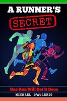 A Runner's Secret: One Run Will Get It Done 1983108731 Book Cover