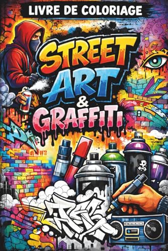 Livre de coloriage Street art et graffiti: 50 dessins urbains uniques pour adultes et ados | Graff, art de rue, style, design, lettrages et personnages pour...
