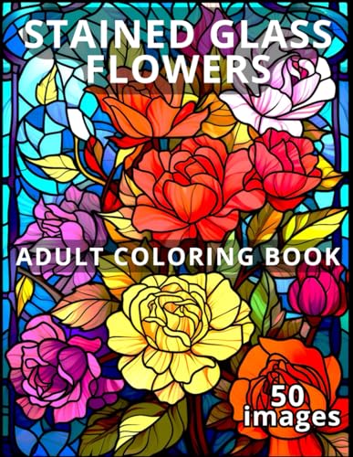 STAINED GLASS FLOWERS ADULT COLORING BOOK 50 images: Creative inspiration and relaxation with stained glass floral patterns ("Stained Glass Magic" Coloring Book Set) image 2