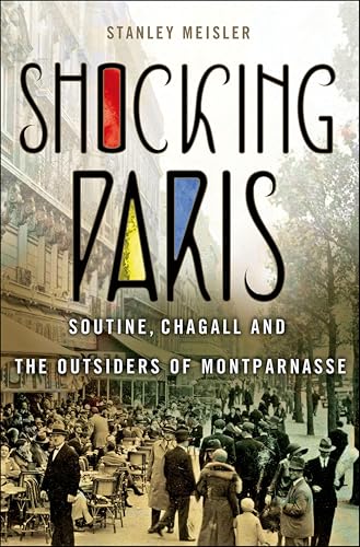 Shocking Paris: Soutine, Chagall and the Outsiders of Montparnasse