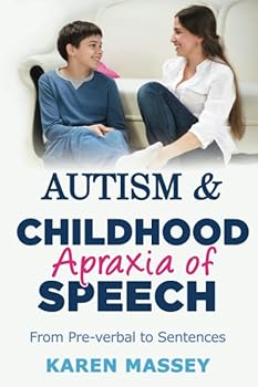 Paperback Autism & Childhood Apraxia of Speech: From Pre-verbal to Sentences Book