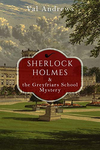 Sherlock Holmes and the Greyfriars School Mystery (The Sherlock Mysteries Book 4)