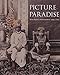 Picture Paradise: Asia-Pacific Photography 1840s-1940s