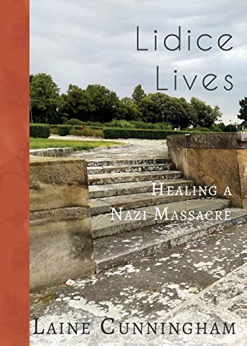 Lidice Lives: Healing a Nazi Massacre (Travel Photo Art, Band 24)
