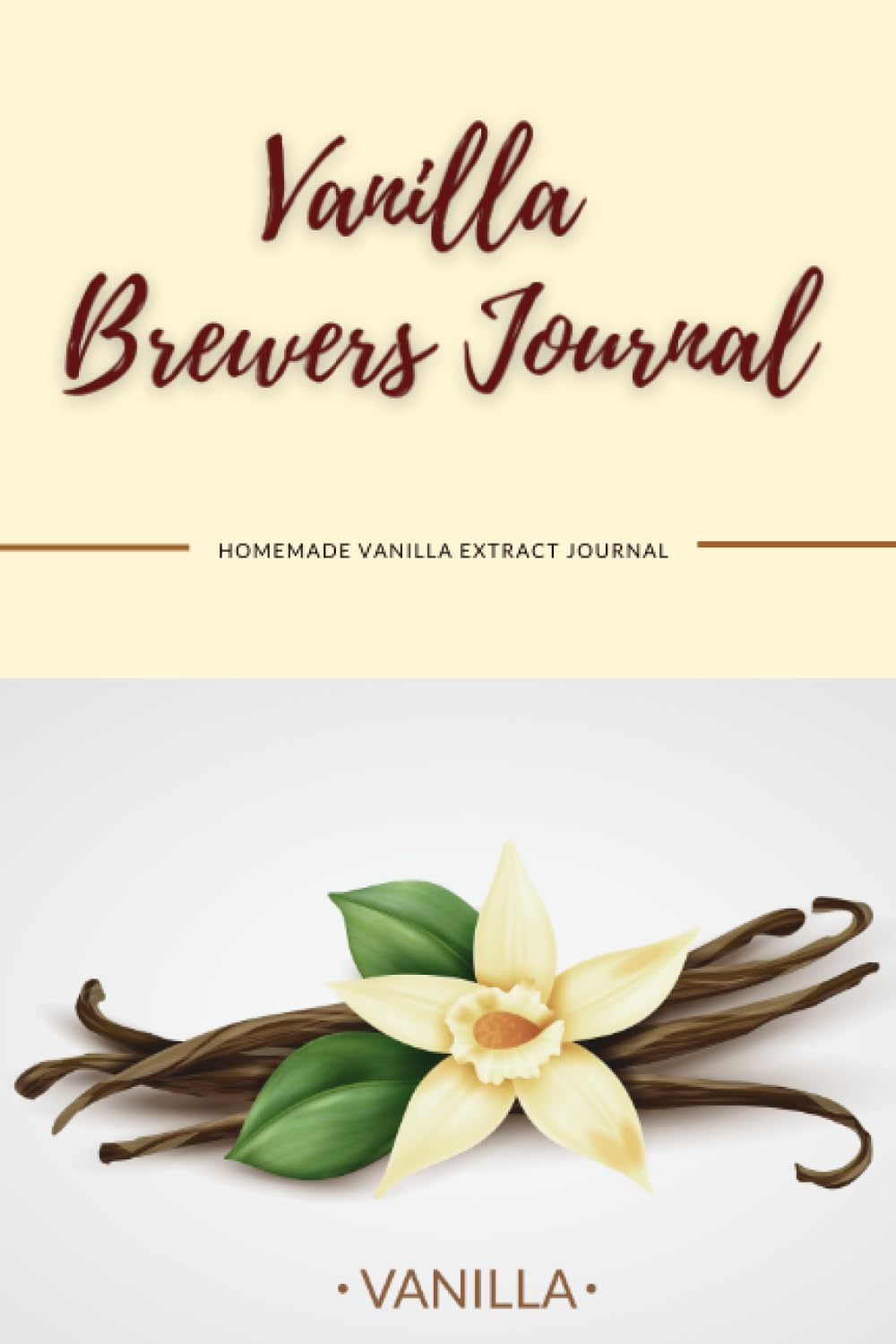 Vanilla brewers journal: Vanilla Lovers Log Book & Vanilla Extract With Love