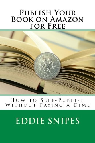 Publish Your Book on Amazon for Free: How to Self-Publish Without Paying a Dime