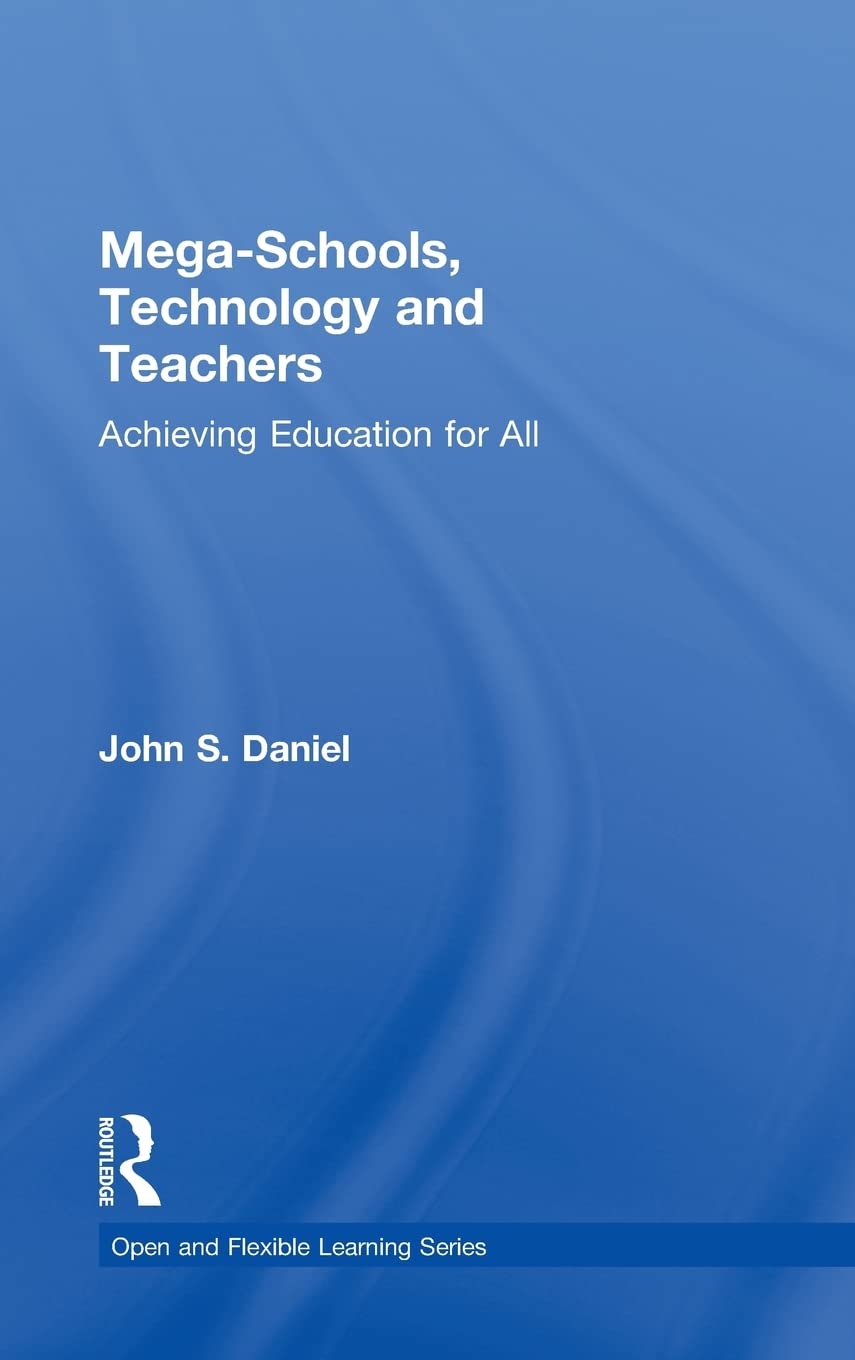 Mega-Schools, Technology and Teachers: Achieving Education for All