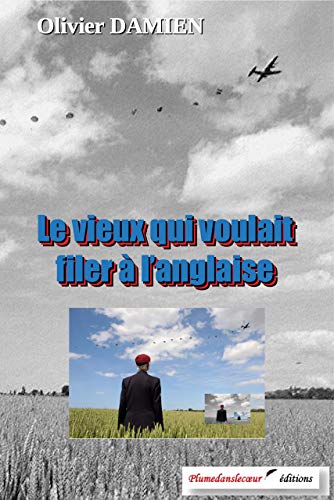 Le vieux qui voulait filer à l'anglaise: Opération Overlord 2 PDF Ebook En Ligne