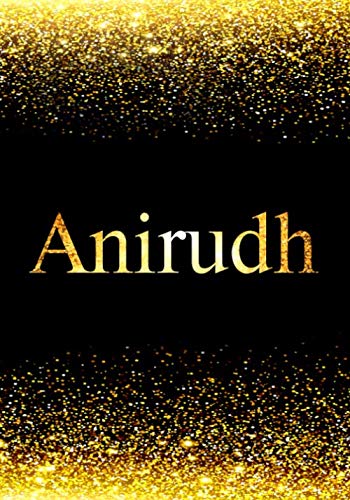 Anirudh: Personalized Journal to Write In Notebook: Printed Glitter Black and Gold , Notebook Journal: 110 pages, 7x10 inch. Christmas gift , birthday gift idea Paperback – 26 Mar. 2020