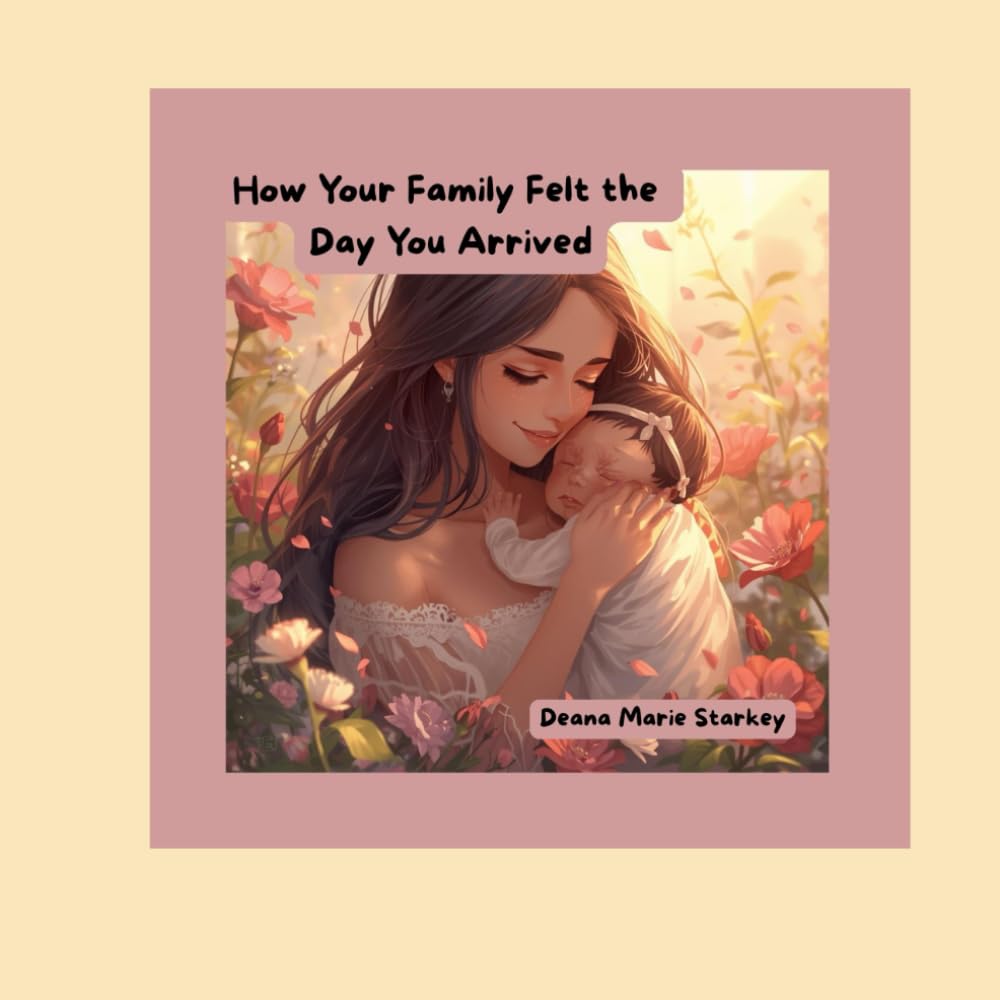 How Your Family Felt the Day You Arrived (Loved You Before You Were Born)