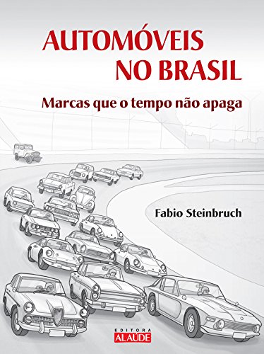Automóveis no Brasil: Marcas que o Tempo Não Apaga