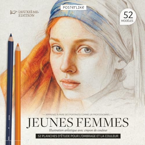 Apprenez à faire des portraits comme un professionnel jeunes femmes. Illustration artistique avec crayon de couleur: Techniques et Secrets pour Capturer l'Essence de la...