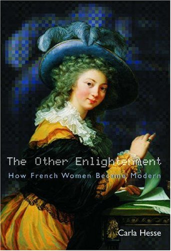 The Other Enlightenment: How French Women Became Modern.