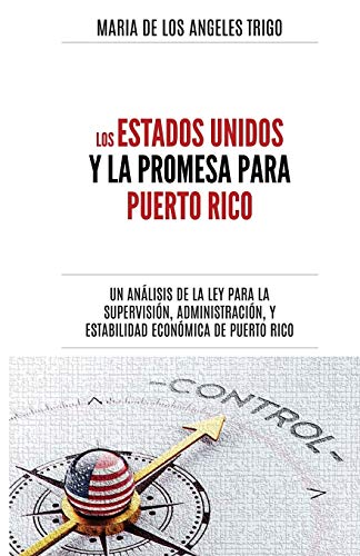 Los Estados Unidos y la PROMESA para Puerto Rico: un análisis de la Ley para la Supervisión, Administración y Estabilidad Económica de Puerto Rico (Spanish Edition)