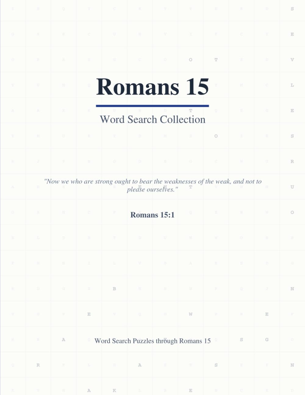 Romans 15 Word Search: A Verse-by-Verse Bible Puzzle Book Covering Every Word (Large Print with Answers) (Bible Word Search Romans: A Verse-by-Verse ... Word of Romans (Large Print with Answers))