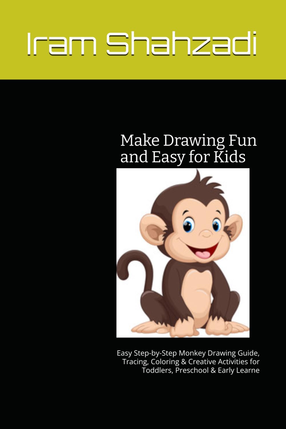 Make Drawing Fun and Easy for Kids: Easy Step-by-Step Monkey Drawing Guide, Tracing, Coloring & Creative Activities for Toddlers, Preschool & Early Learne (Easy Drawing Books for Kids)