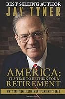 America: It's Time to Rethink Your Retirement : 9 Reasons Why Your Current Plan May Be Broken 1539331105 Book Cover
