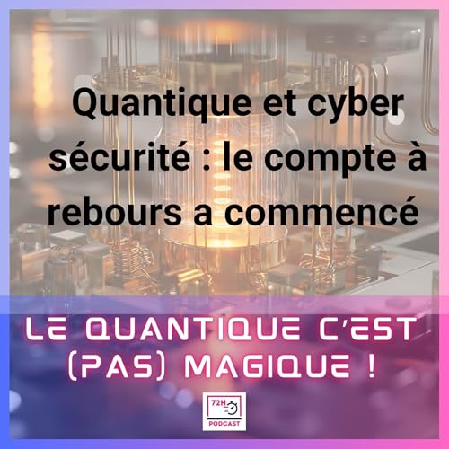 Quantique & cyber sécurité : le compte à rebours a commencé