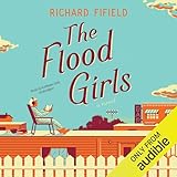 The Flood Girls: A Novel -  Blackstone Audio, Inc.