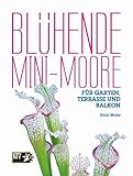 Blühende Mini-Moore: Für Garten, Terrasse und Balkon