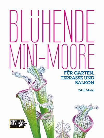 Blühende Mini-Moore: Für Garten, Terrasse und Balkon (Bücher für Teich und Garten)