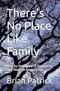 Paperback There's No Place Like Family: Step-by-Step Guide to Discovering Your Roots on Ancestry.com Book