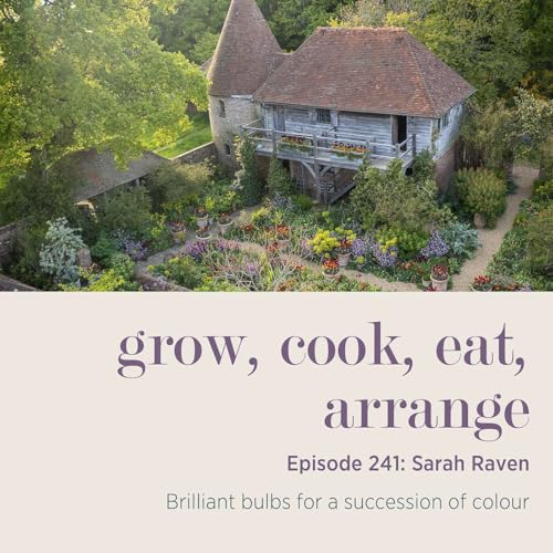 Sarah Raven: Brilliant bulbs for a succession of colour - Episode 241 cover art