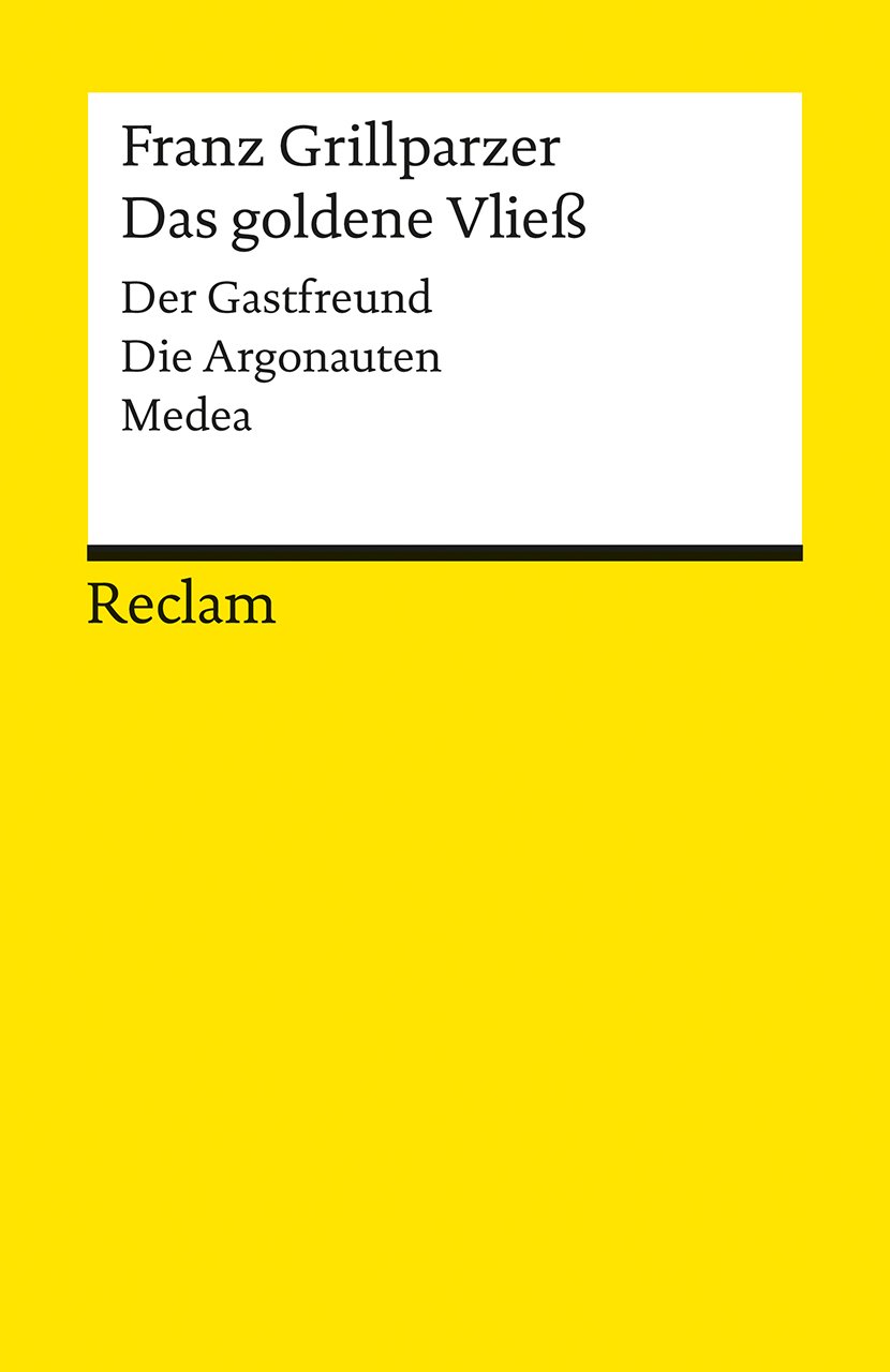 Da Goldene Vliess: Dramatisches Gedicht in drei Abteilungen. Der Gastfreund / Die Argonauten / Medea