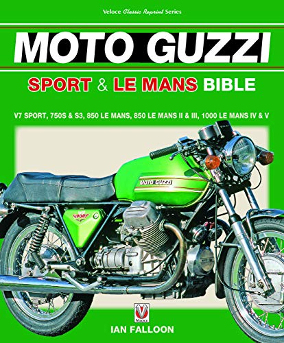 Télécharger Voloce The Moto Guzzi Sport & Le Mans Bible: V7 Sport, 750s & S3, 850 Le Mans, 850 Le Mans II & III, Francais PDF