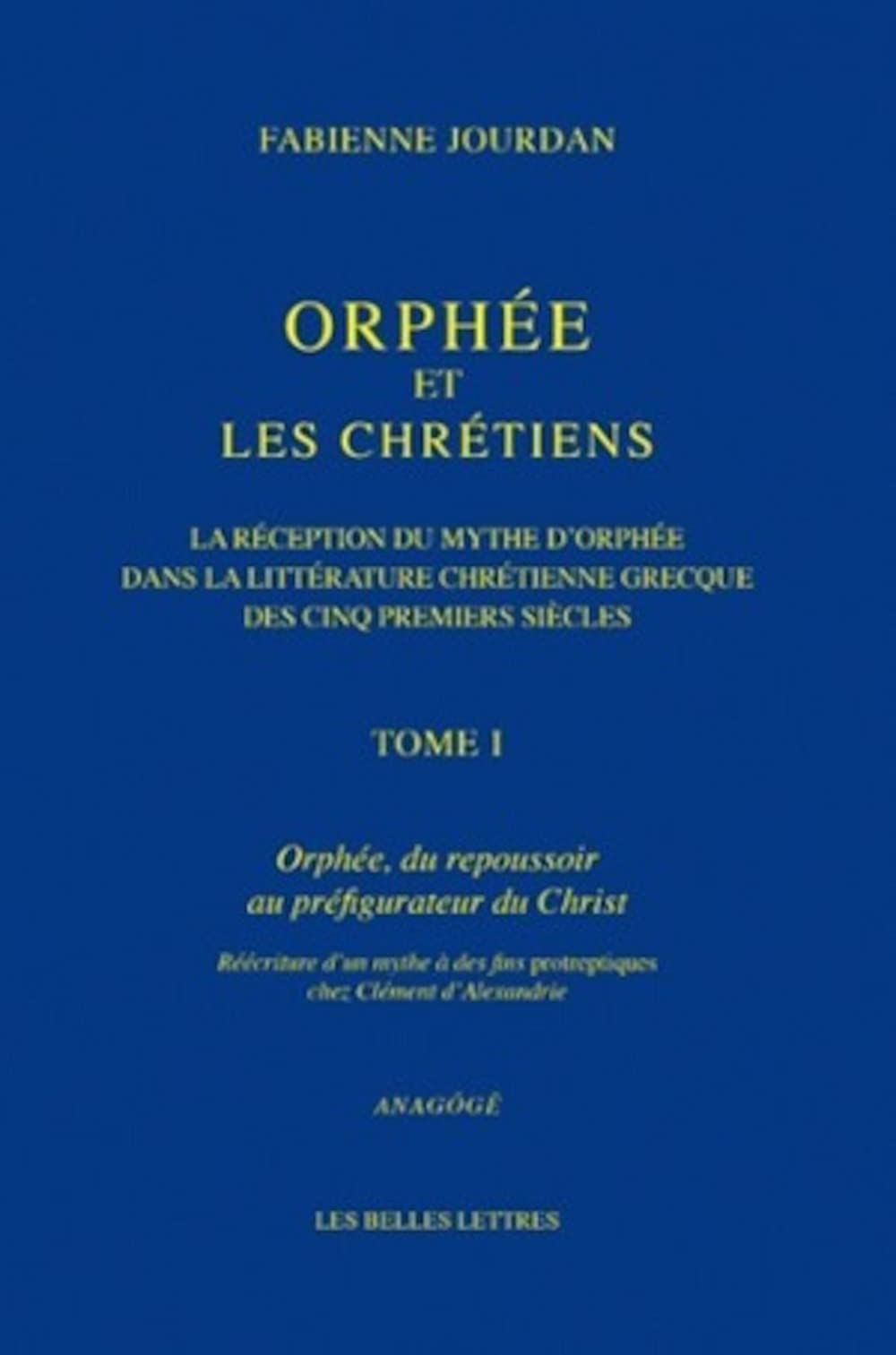Orphee Et Les Chretiens, La Reception Du Mythe D'orphee Dans La Litterature Chretienne Grecque Des Cinq Premiers Siecles: I. Orphee, Du Repoussoir Au Prefigurateur Du Christ: 4 (Anagoge)