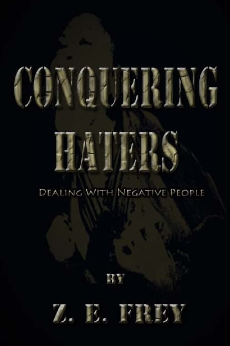Conquering Haters: Dealing With Negative People