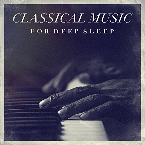 Classical music for deep sleep by Classical Study Music, Classical