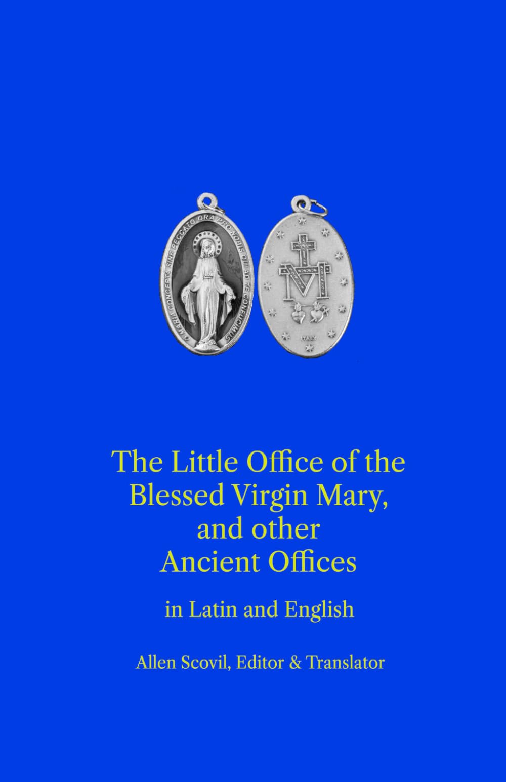 The Little Office of the Blessed Virgin Mary and Other Ancient Offices in Latin and English
