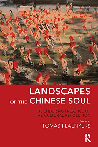 Landscapes of the Chinese Soul: The Enduring Presence of the Cultural Revolution      1st Edition, Kindle Edition