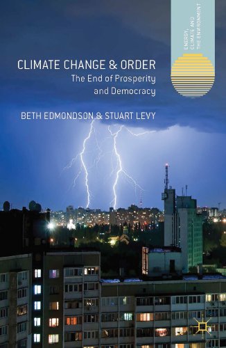 Climate Change and Order: The End of Prosperity and Democracy (Energy, Climate and the Environment)