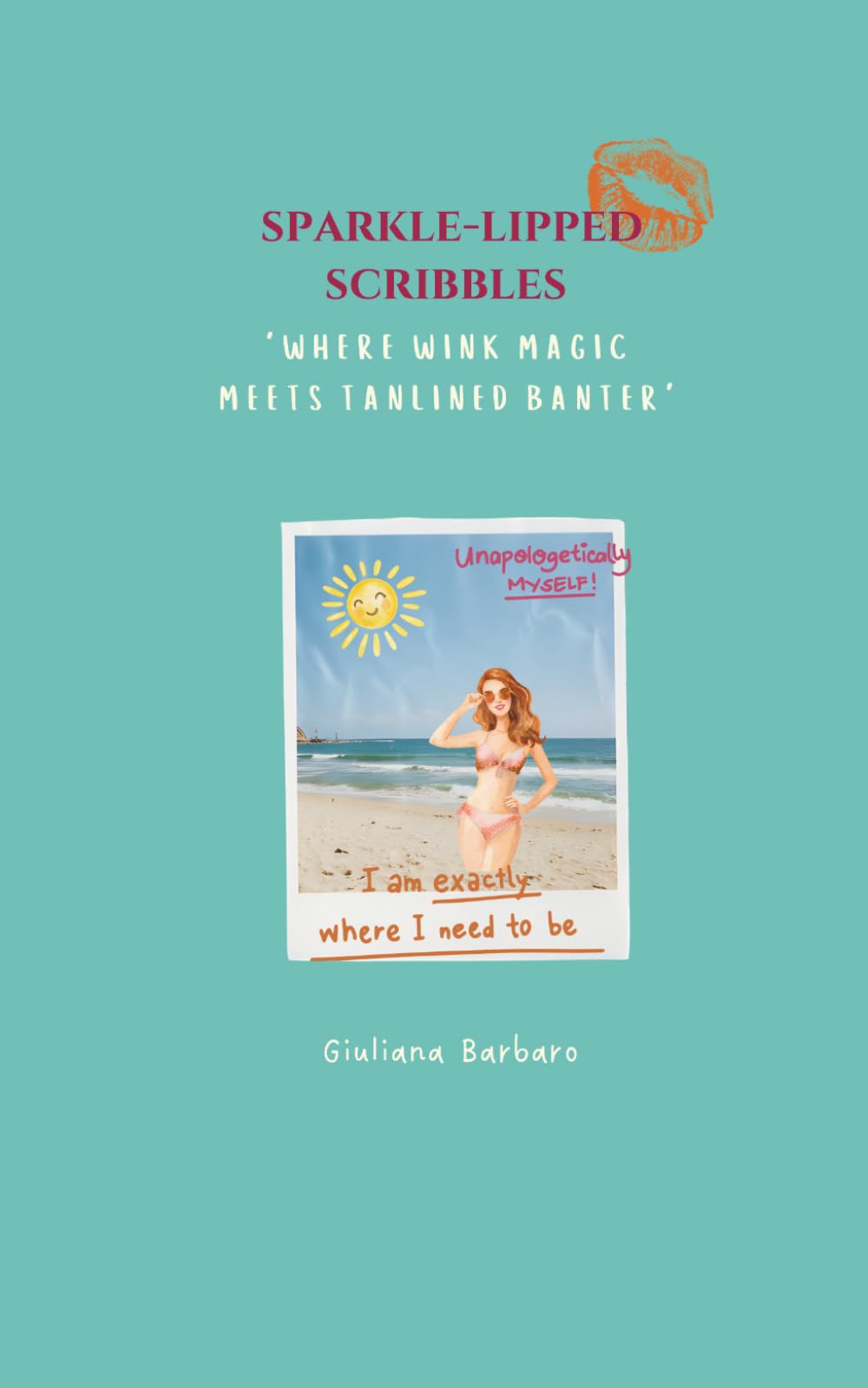 Sparkle-lipped Scribbles: Where Wink Magic Meets Tanlined Banter (THE GLITTERED GLITCHES AND GODDESS GIGGLES SERIES)