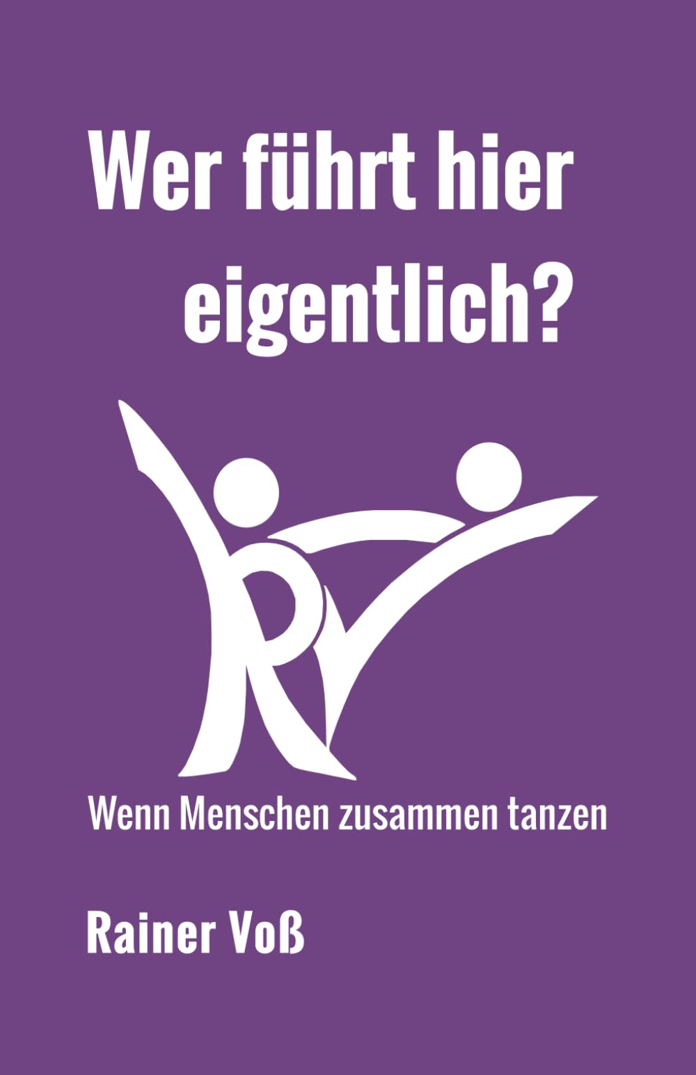 Wer führt hier eigentlich?: Wenn Menschen zusammen tanzen (Die Tanzbücher)