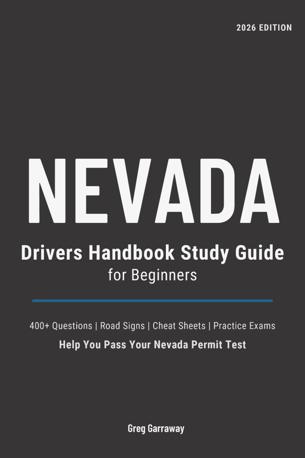 Nevada Drivers Handbook Study Guide for Beginners: 400+ Practice Questions with Clear Explanations, Road Signs, Cheat Sheets and Practice Exams to Help You Pass Your Nevada Permit Test
