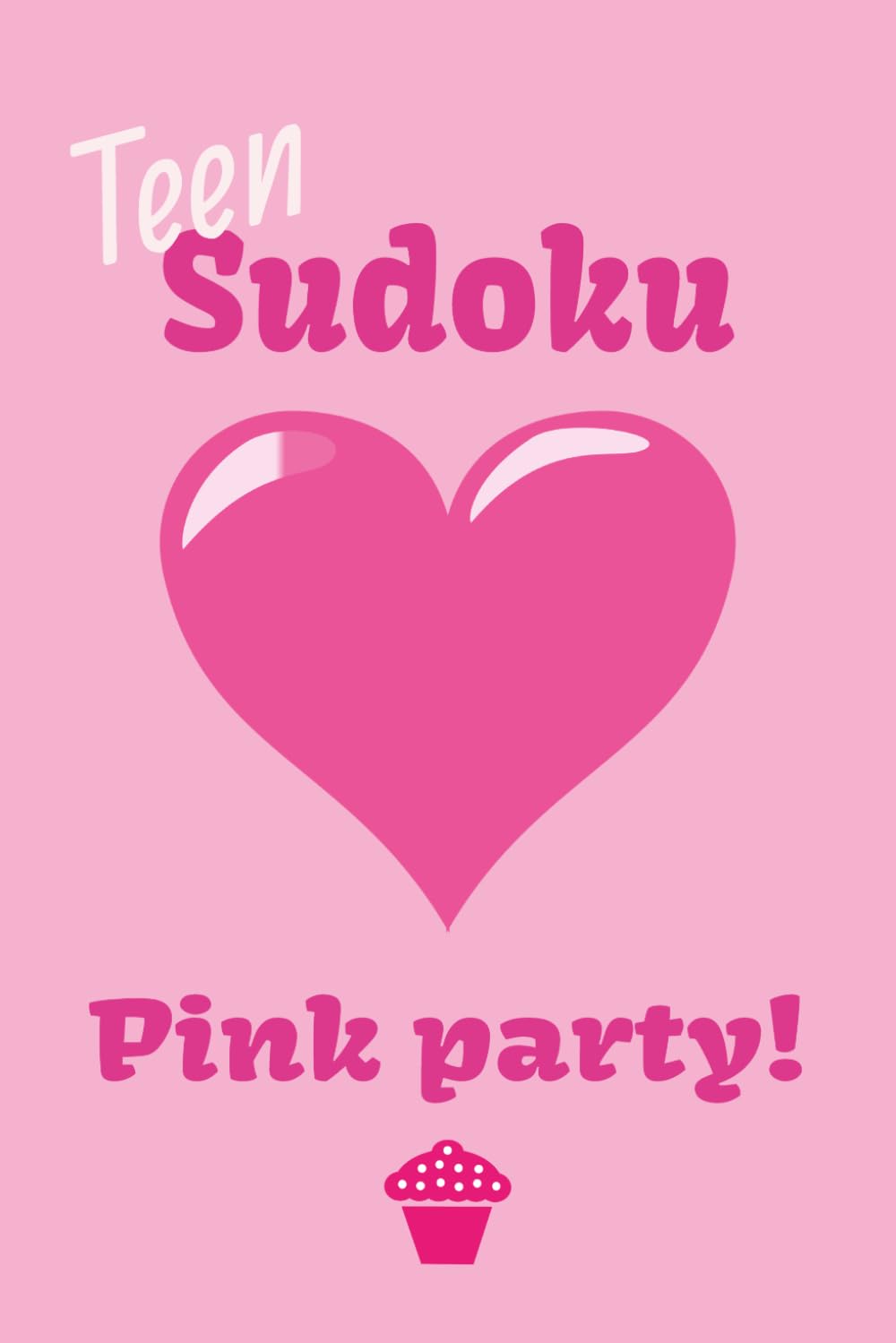 Teen Sudoku Pink Party: Sudoku puzzle book, pink | 6x9 inches, 110 pages | 50+ puzzles | solutions included | Teen, Pre-teen|