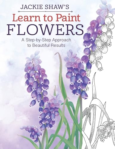 Jackie Shaw's Learn to Paint Flowers: A Step-by-Step Approach to Beautiful Results (Design Originals) 15 Illustrated Lessons and Advice on Color Mixing, Brushstrokes, Surface Prep, Composition, & More