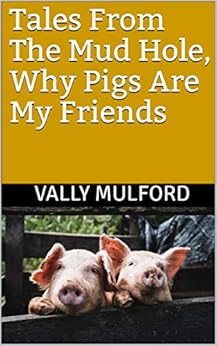Kindle Store,Kindle eBooks,Crafts, Hobbies & Home Tales From The Mud Hole, Why Pigs Are My Friends Vally Mulford