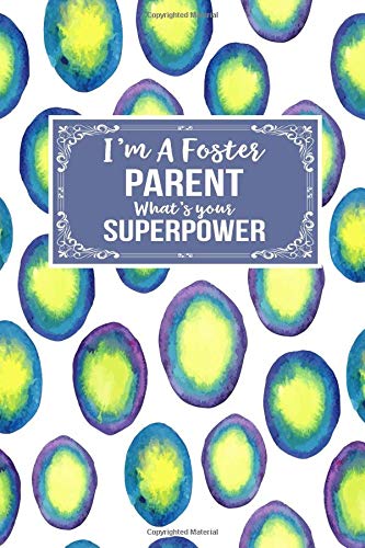 I'm A Foster Parent What's Your Superpower: Gift Journal Lined Notebook To Write In 
