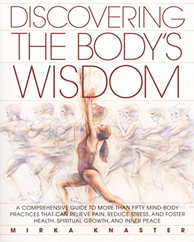 Discovering the Body's Wisdom: A Comprehensive Guide to...