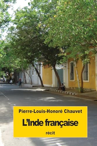 L’Inde française: Deux années sur la côte de Coromandel (French Edition)