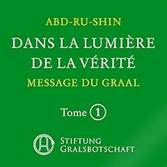 Page de couverture de Dans la Lumière de la Vérité: Message du Graal