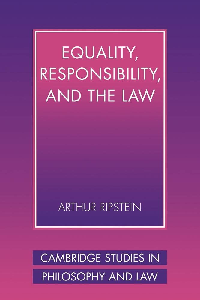 Equality, Responsibility, and the Law (Cambridge Studies in Philosophy and Law)