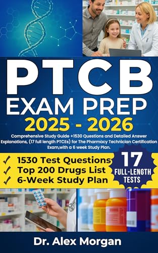 PTCB Exam Prep 2025-2026: Comprehensive study guide +1530 questions and detailed answer explanations, (17 full length PTCEs) for the Pharmacy Technician Certification Exam,with a 6 week study plan.